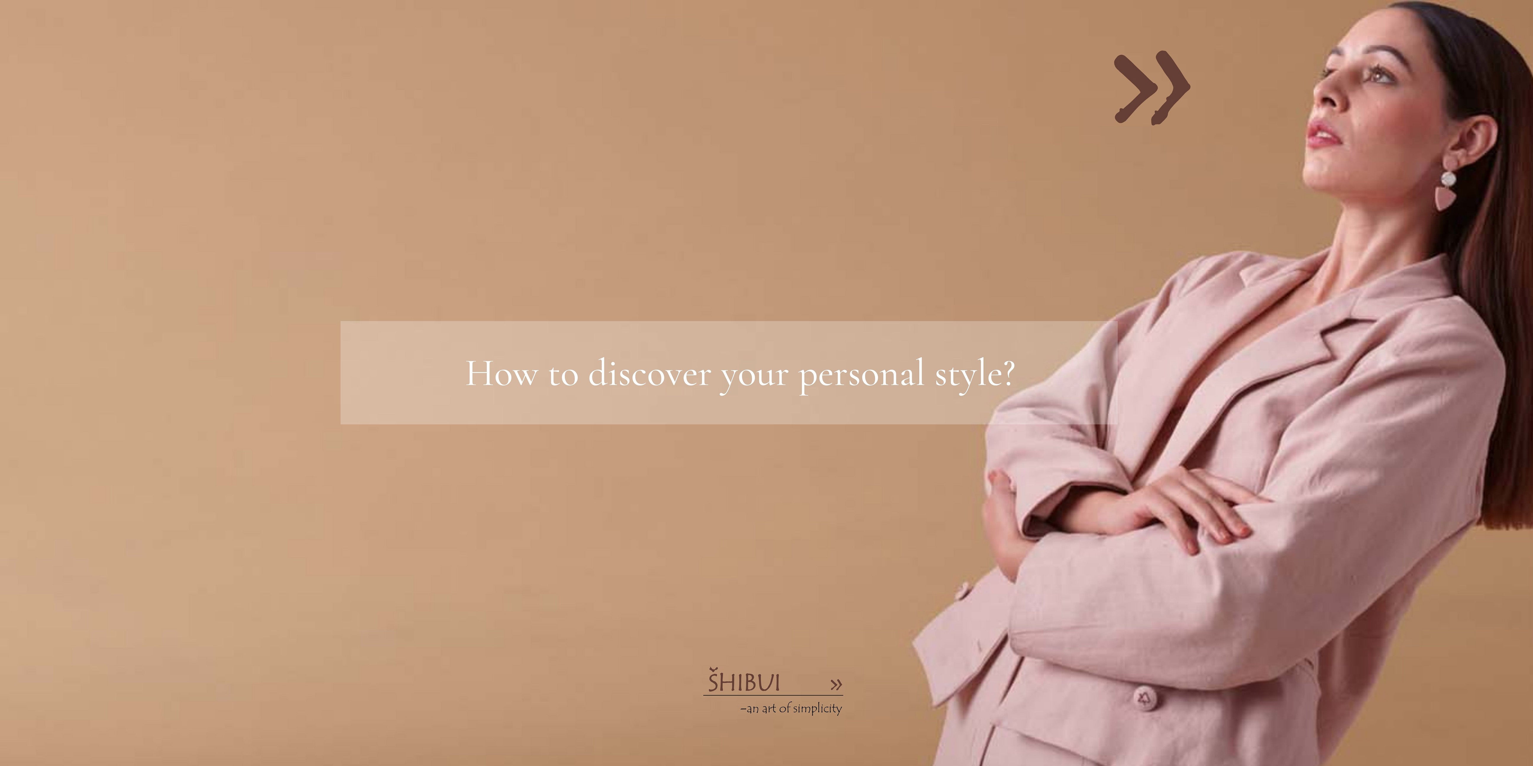 HOW TO DISCOVER YOUR PERSONAL STYLE?