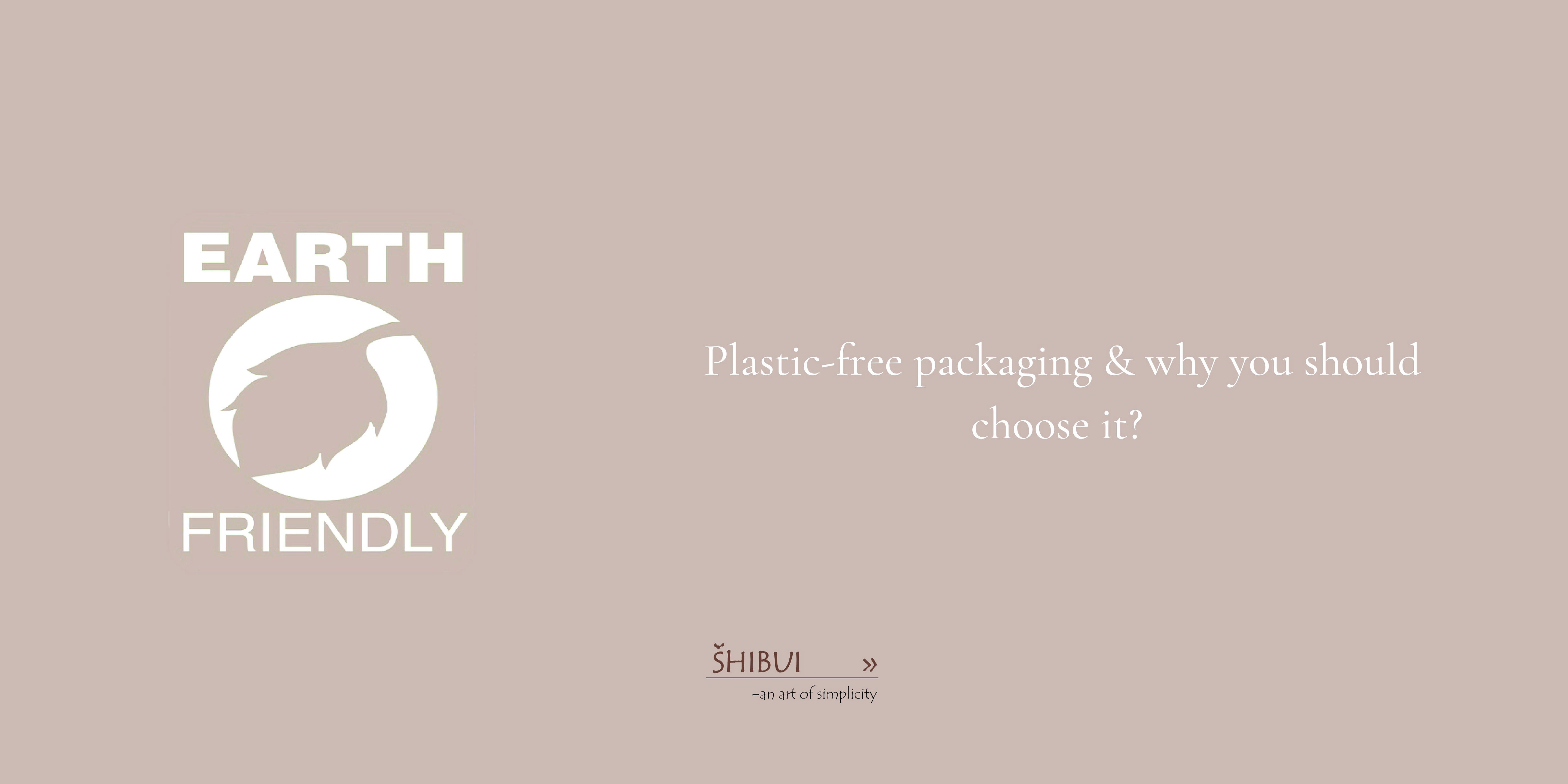 PLASTIC-FREE PACKAGING & WHY YOU SHOULD CHOOSE IT?